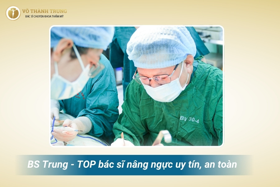 Bác sĩ Võ Thành Trung - địa chỉ nâng ngực uy tín tại TP. HCM Bác sĩ Võ Thành Trung - địa chỉ nâng ngực uy tín tại TP. HCM